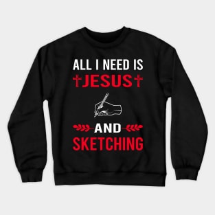 I Need Jesus And Sketching Sketch Crewneck Sweatshirt